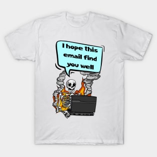 I-Hope-This-Email-Finds-You-Well T-Shirt